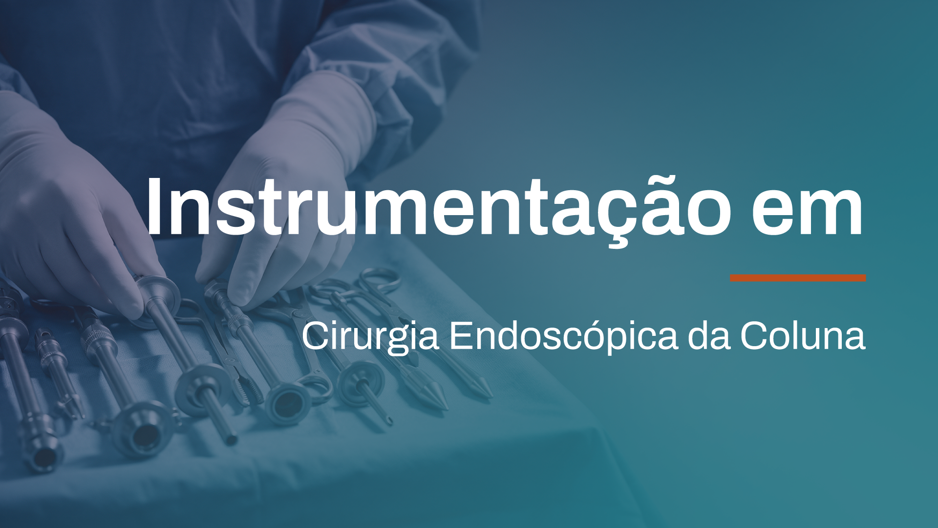 Instrumentação em Cirurgia Endoscópica da Coluna